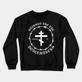 Blessed Are The Peacemakers Matthew 5:9 Orthodox Cross Barbed Wire Punk Crewneck Sweatshirt